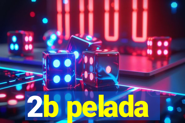 2b pelada